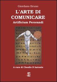 L' arte di comunicare. Artificium perorandi - Giordano Bruno - copertina