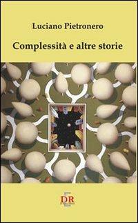 Complessità e altre storie - Luciano Pietronero - copertina