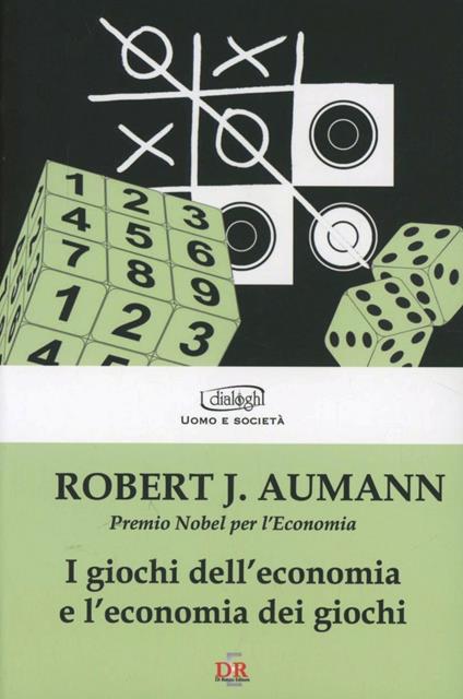 I giochi dell'economia e l'economia dei giochi - Robert J. Aumann - copertina