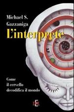 L' interprete. Come il cervello decodifica il mondo