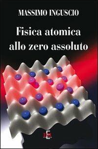 Fisica atomica allo zero assoluto - Massimo Inguscio - copertina