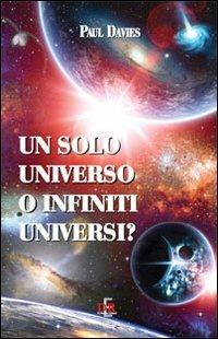 Un solo universo o infiniti universi? - Paul Davies - copertina