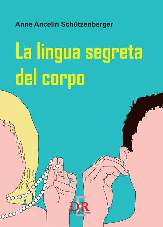 La lingua segreta del corpo - Anne Ancelin Schützenberger - copertina