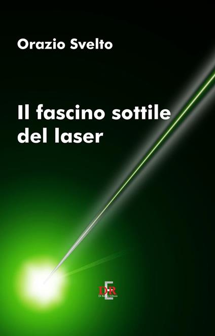 Il fascino sottile del laser - Orazio Svelto - copertina