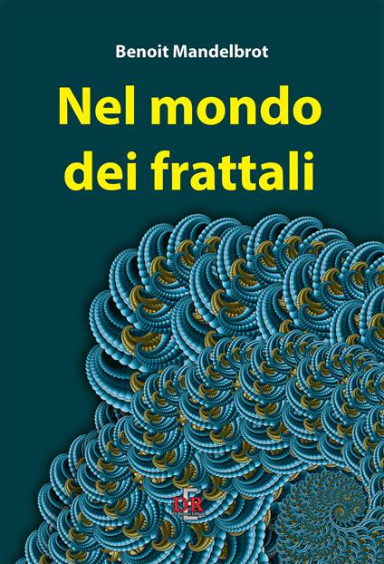 Nel mondo dei frattali - Benoît B. Mandelbrot - copertina