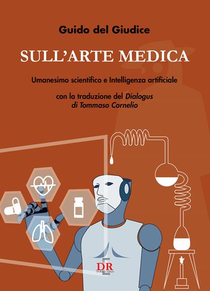 Sull’arte medica. Umanesimo scientifico e Intelligenza artificiale - Guido Del Giudice - copertina