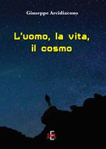 L' uomo, la vita, il cosmo