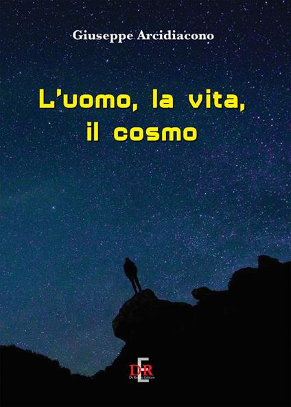 L' uomo, la vita, il cosmo - Giuseppe Arcidiacono - copertina