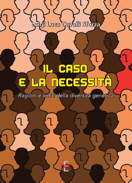 Il caso e la necessità. Ragioni e limiti della diversità genetica - Luigi Luca Cavalli-Sforza - copertina