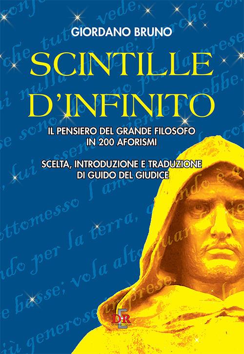 Scintille d'infinito. Il pensiero del grande filosofo in 200 aforismi - Giordano Bruno - copertina