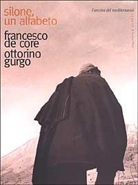 Silone, un alfabeto - Francesco De Core,Ottorino Gurgo - copertina