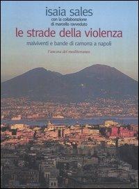 Le strade della violenza. Malviventi e bande di camorra a Napoli - Isaia Sales,Marcello Ravveduto - copertina