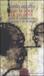 Con la voce di un altro. Storia di possessione, di parole e di violenza