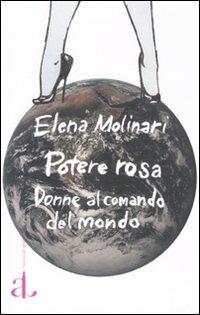 Il potere rosa. Donne al comando del mondo - Elena Molinari Snel - copertina