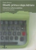 Olivetti, prima e dopo Adriano. Industria, cultura, estetica