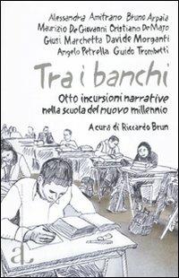 Tra i banchi. Otto incursioni narrative nella scuola del nuovo millenio - copertina