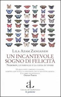 Un incantevole sogno di felicità. Nabokov, le farfalle e la gioia di vivere - Lila A. Zanganeh - copertina