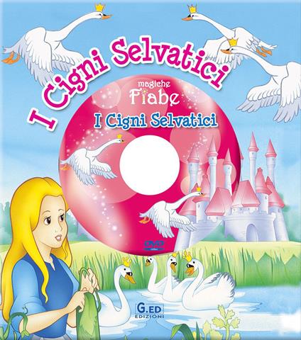 I cigni selvatici. Ediz. illustrata. Con DVD - copertina