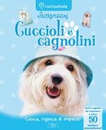 Cuccioli e cagnolini. Con adesivi. Ediz. illustrata