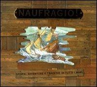 Naufragio. Storie, avventure e tragedie di tutti mari. - Gavin Mortimer - copertina