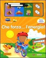 Che forza... l'energia! Con gadget