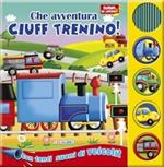 Che avventura Ciuff trenino! Libro sonoro. Ediz. illustrata