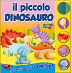 Il piccolo dinosauro. Libro sonoro. Ediz. illustrata