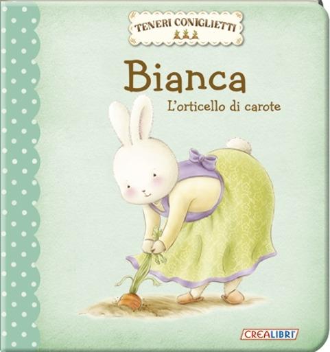 Bianca. L'orticello di carote. Teneri coniglietti - copertina