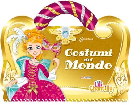 Costumi del mondo. Con adesivi. Ediz. illustrata - Lili Chantilly - copertina