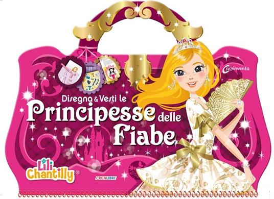 Disegna e vesti le principesse delle fiabe. Con adesivi. Ediz. illustrata - Lili Chantilly - copertina