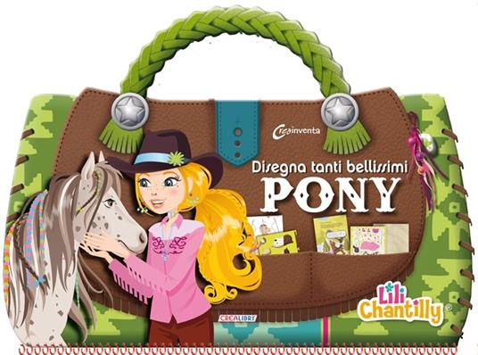 Disegna tanti bellissimi pony. Con adesivi. Ediz. illustrata - Lili Chantilly - copertina