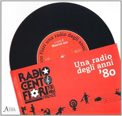 Radio Cento fiori Firenze. Una radio degli anni 80 - copertina