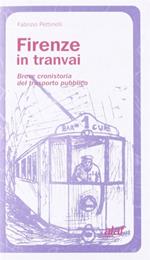 Firenze in tranvai. Breve cronistoria del trasporto pubblico