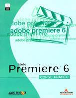 Adobe Premiere 6. Corso pratico. Con CD-ROM - copertina