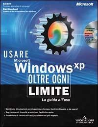 Usare Microsoft Windows XP. Oltre ogni limite. Con CD-ROM - Ed Bott,Carl Siechert - copertina
