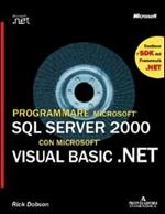 Programmare Microsoft SQL Server 2000 con Microsoft Visual Basic.Net. Con CD-Rom