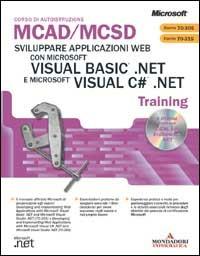 Sviluppare applicazioni Web con Microsoft Visual Basic .Net e Microsoft Visual C# .Net Mcad/Mcsd Training. Con CD-ROM - copertina