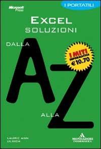 Excel. Soluzioni dalla A alla Z - Laurie Ulrich - copertina