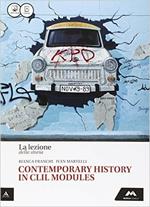 La lezione della storia. Contemporary histori in CLIL modules. Per le Scuole superiori. Con e-book. Con espansione online