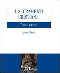 I sacramenti cristiani. Trattato generale - Antonio Miralles - copertina