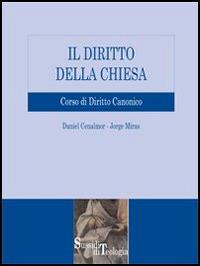 Il diritto della Chiesa. Corso di diritto canonico - Daniel Cenalmor,Jorge Miras - copertina