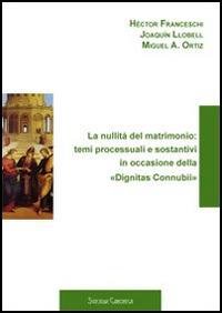 La nullità del matrimonio: temi processuali e sostantivi in occasione della «Dignitas Connubii» - copertina