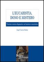 L' eucaristia, dono e mistero. Trattato storico-dogmatico sul mistero eucaristico