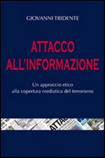 Attacco all'informazione. Un approccio etico alla copertura mediatica del terrorismo