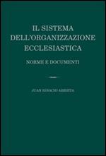 Il sistema dell'organizzazione ecclesiastica. Norme e documenti