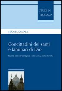 Concittadini dei santi e familiari di Dio. Studio storico-teologico sulla santità della Chiesa - Miguel De Salis - copertina