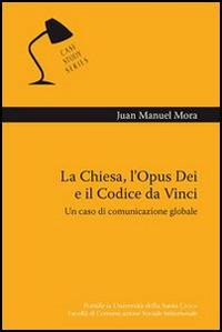La chiesa, l'Opus Dei e il Codice da Vinci. Un caso di comunicazione globale - Juan M. Mora - copertina