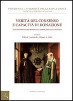 Verità del consenso e capacità di donazione. Temi di diritto canonico matrimoniale e processuale