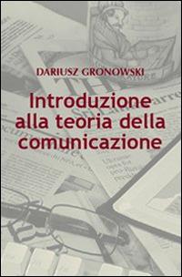 Introduzione alla teoria della comunicazione - Dariusz Gronowski - copertina