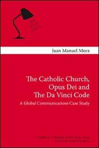 The Catholic Church, Opus Dei and the Da Vinci code. A global communication case study - Juan M. Mora - copertina